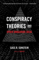 Conspiracy Theories and Other Dangerous Ideas - Cass R. Sunstein (ISBN: 9781476726632)