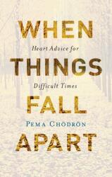 When Things Fall Apart - Pema Chodron (ISBN: 9781611803891)