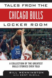 Tales from the Chicago Bulls Locker Room - Bill Wennington, Kent McDill (ISBN: 9781613216422)