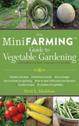 Mini Farming Guide to Vegetable Gardening - Brett L. Markham (ISBN: 9781616086152)