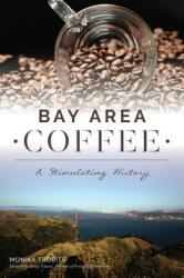 Bay Area Coffee: A Stimulating History (ISBN: 9781467140614)