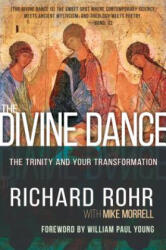 The Divine Dance: The Trinity and Your Transformation - Richard Rohr, Mike Morrell, William Paul Young (ISBN: 9781641234269)