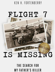 Flight 7 Is Missing: The Search for My Father's Killer (ISBN: 9781949024067)