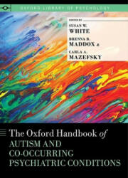 Oxford Handbook of Autism and Co-Occurring Psychiatric Conditions - Brenna B. Maddox, Carla A. Mazefsky (ISBN: 9780190910761)