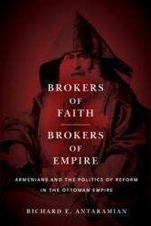 Brokers of Faith, Brokers of Empire - Richard Antaramian (ISBN: 9781503612952)