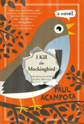 I Kill the Mockingbird - Paul Acampora (ISBN: 9781250068088)