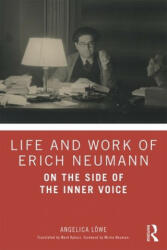 Life and Work of Erich Neumann - Angelica Loewe (ISBN: 9780815382379)