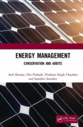 Energy Management - Kumar, Anil (Delhi Technological University, Delhi, India), Prakash, Om (Birla Institute of Technology Mesra, Ranchi, INDIA), Chauhan, Prashant Singh (Gaya College of Engineering, India), Samsher, Samshe (ISBN: 9780367343835)