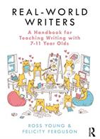 Real-World Writers: A Handbook for Teaching Writing with 7-11 Year Olds (ISBN: 9780367219499)
