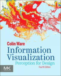 Information Visualization - Ware, Colin (ISBN: 9780128128756)