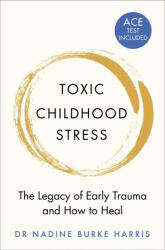 Toxic Childhood Stress - Dr Nadine Burke Harris (ISBN: 9781509823987)