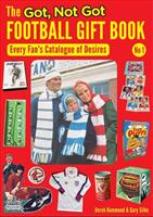 Got Not Got Football Gift Book - Every Fan's Catalogue of Desires (ISBN: 9781999900830)