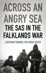 Across an Angry Sea: The SAS in the Falklands War - Cedric Delves (ISBN: 9781787383425)