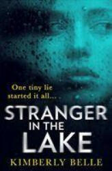 Stranger In The Lake - Kimberly Belle (ISBN: 9781848458215)