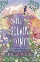 Silver Pony - Holly Webb (ISBN: 9781788951937)