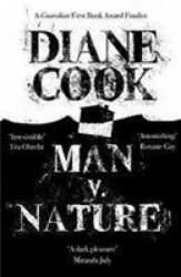 Man V. Nature - Diane Cook (ISBN: 9781786078858)
