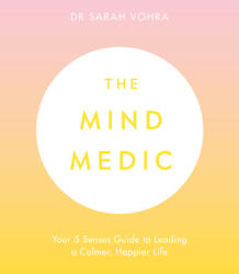 Mind Medic - Your 5 Senses Guide to Leading a Calmer Happier Life (ISBN: 9780241421895)