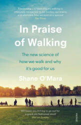 In Praise of Walking - Shane O'Mara (ISBN: 9781784707576)