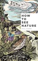 How to See Nature (ISBN: 9781849945813)