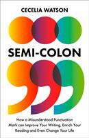 Semicolon - How a Misunderstood Punctuation Mark Can Improve Your Writing Enrich Your Reading and Even Change Your Life (ISBN: 9780008291563)