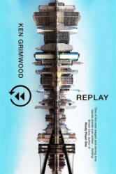 Ken Grimwood - Replay - Ken Grimwood (ISBN: 9781473225602)
