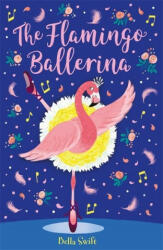 Flamingo Ballerina - Bella Swift (ISBN: 9781408360835)