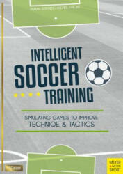 Intelligent Soccer Training: Simulating Games to Improve Technique and Tactics (ISBN: 9781782551706)