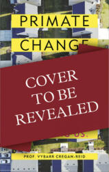 Primate Change - Vybarr Cregan-Reid (ISBN: 9781788401289)