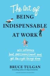 The Art of Being Indispensable at Work (ISBN: 9781633698499)