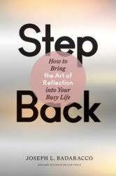 Step Back - Joseph L. Badaracco (ISBN: 9781633698741)