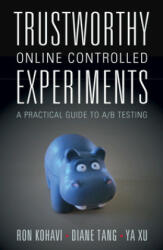 Trustworthy Online Controlled Experiments - Diane Tang, Ya Xu (ISBN: 9781108724265)