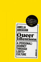 Queer Intentions - Amelia Abraham (ISBN: 9781509866175)