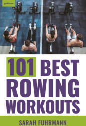 101 Best Rowing Workouts (ISBN: 9781578268443)