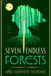 Seven Endless Forests - April Genevieve Tucholke (ISBN: 9780374307097)