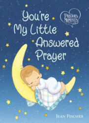 Precious Moments: You're My Little Answered Prayer (ISBN: 9781400218462)