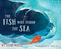 Fish Who Found the Sea - Alan Watts (ISBN: 9781683642893)