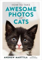 How to Take Awesome Photos of Cats - Marttila, Andrew (ISBN: 9780762495153)