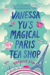 Vanessa Yu's Magical Paris Tea Shop - Roselle Lim (ISBN: 9781984803276)