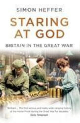 Staring at God - Simon Heffer (ISBN: 9781786090447)