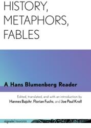 History Metaphors Fables: A Hans Blumenberg Reader (ISBN: 9781501732829)