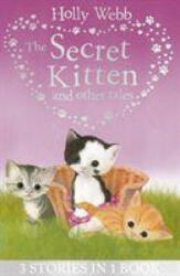 Secret Kitten and Other Tales - Holly Webb (ISBN: 9781788951999)