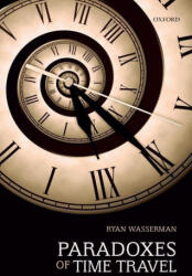 Paradoxes of Time Travel - Ryan (Western Washington University) Wasserman (ISBN: 9780198865209)