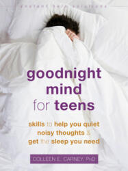 Goodnight Mind for Teens: Skills to Help You Quiet Noisy Thoughts and Get the Sleep You Need (ISBN: 9781684034383)