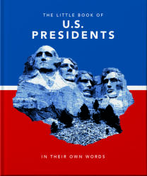 Little Book of United States Presidents: In Their Own Words-A Collection of Inspirational and Thought-Provoking Quotes from Every Us President (ISBN: 9781911610519)