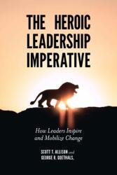 The Heroic Leadership Imperative: How Leaders Inspire and Mobilize Change (ISBN: 9781839091780)