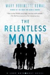 The Relentless Moon: A Lady Astronaut Novel - Mary Robinette Kowal (ISBN: 9781250236968)