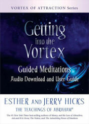 Getting Into the Vortex: Guided Meditations Audio Download and User Guide - Jerry Hicks (ISBN: 9781401961824)