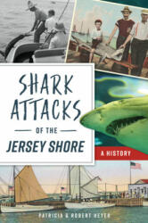 Shark Attacks of the Jersey Shore: A History (ISBN: 9781467144995)
