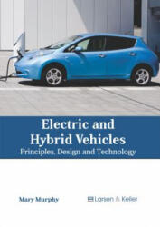 Electric and Hybrid Vehicles: Principles, Design and Technology - Mary Murphy (ISBN: 9781641721271)