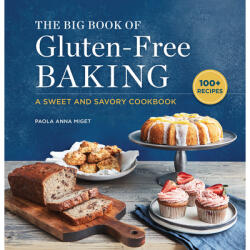 The Big Book of Gluten-Free Baking: A Sweet and Savory Cookbook (ISBN: 9781647390372)